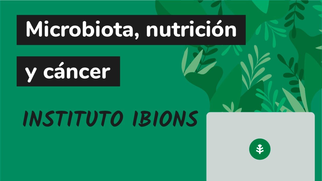 Microbiota, nutrición y cáncer - INSTITUTO IBIONS