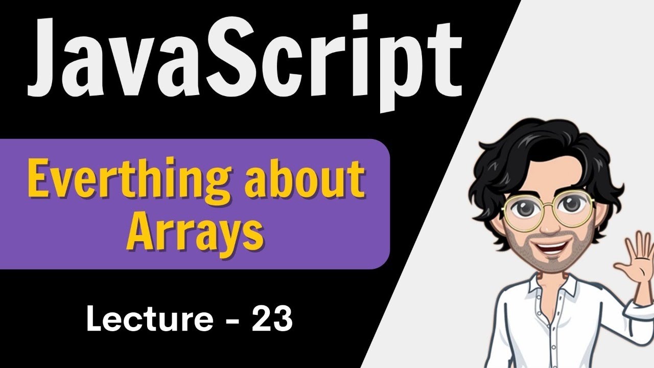 Everything about Arrays | Javascript Lecture 23 | Web Development Course