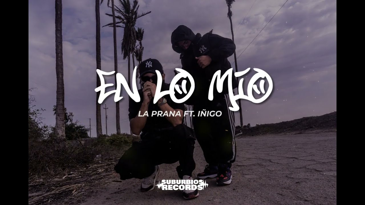 LA PRANA - EN LO MIO FT. IÑIGO  (Letra-Lyrics) #GuettoMusic