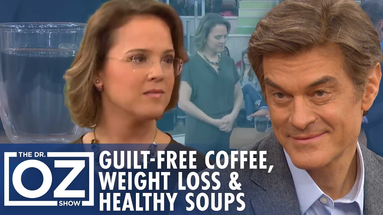 Drink Coffee Guilt-Free & Lose Weight + 20 Healthy Soups | Oz Weight Loss