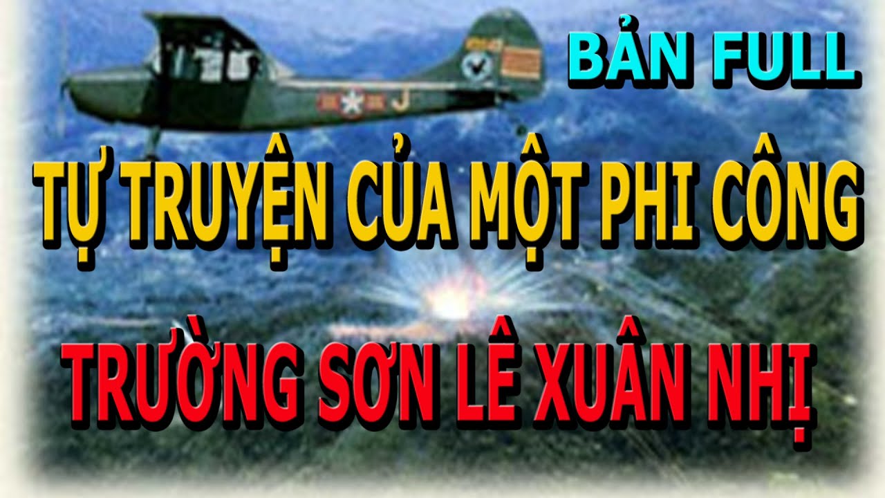 Tự Truyện Của Một Phi Công- Trường Sơn Lê Xuân Nhị.