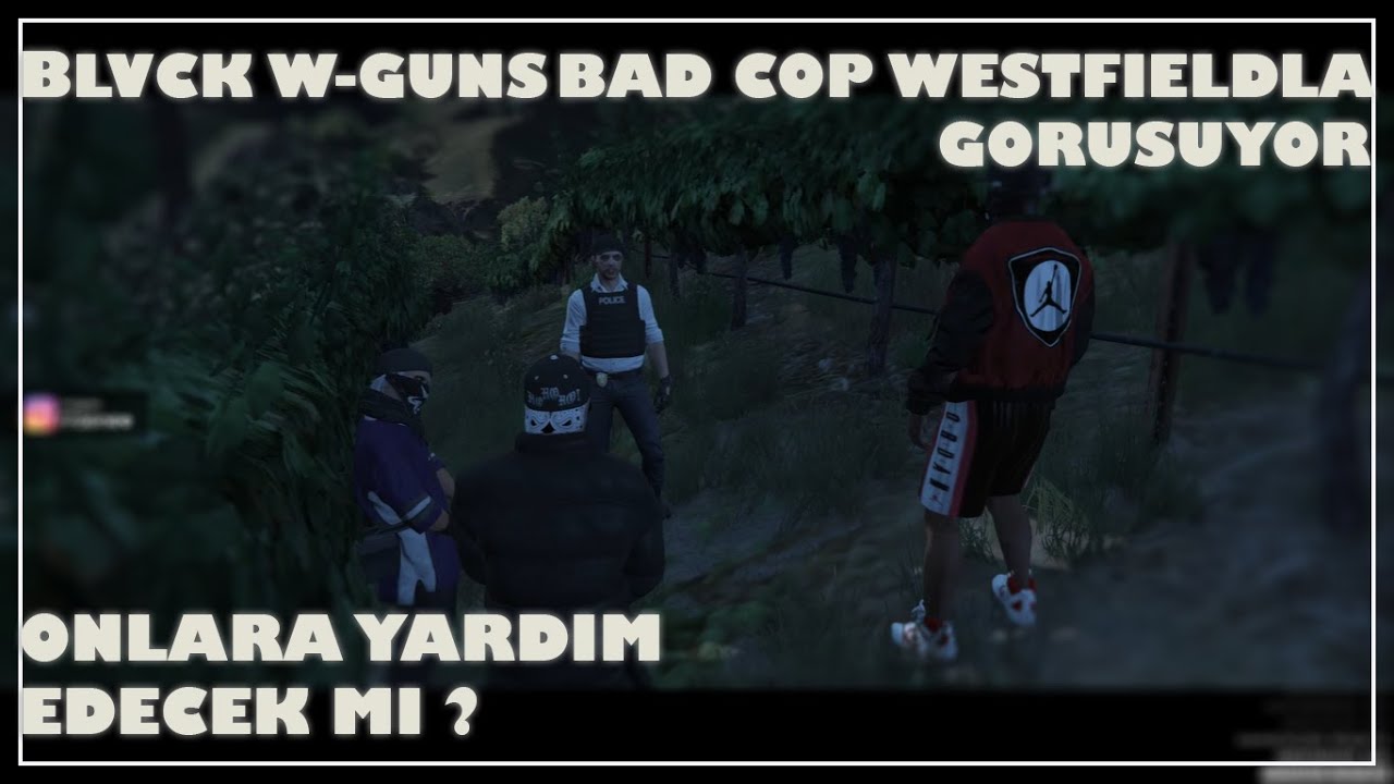 EightbornV - Blvck W-GUNS Badcop Westfield'dan Yardım İstiyor - RRaenee