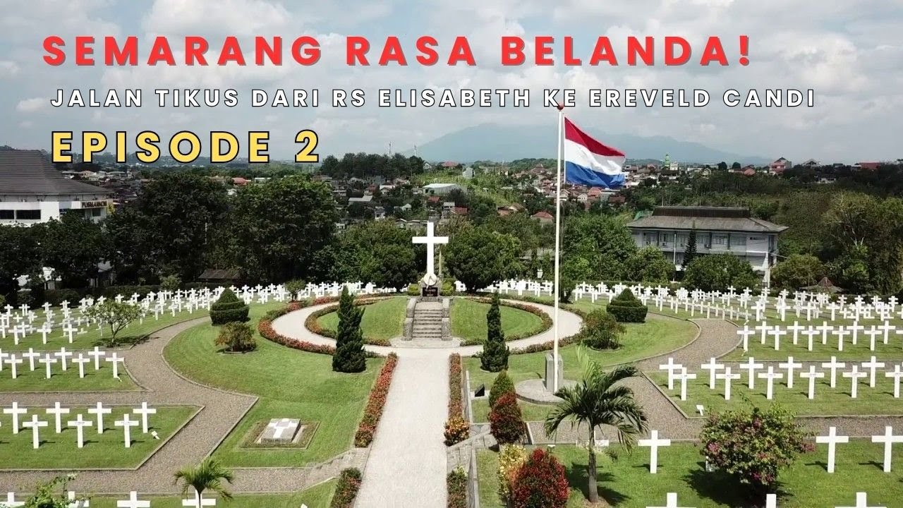 EPS 2 : Semarang Rasa Belanda! Jalan tikus dari Elisabeth ke Ereveld Candisari