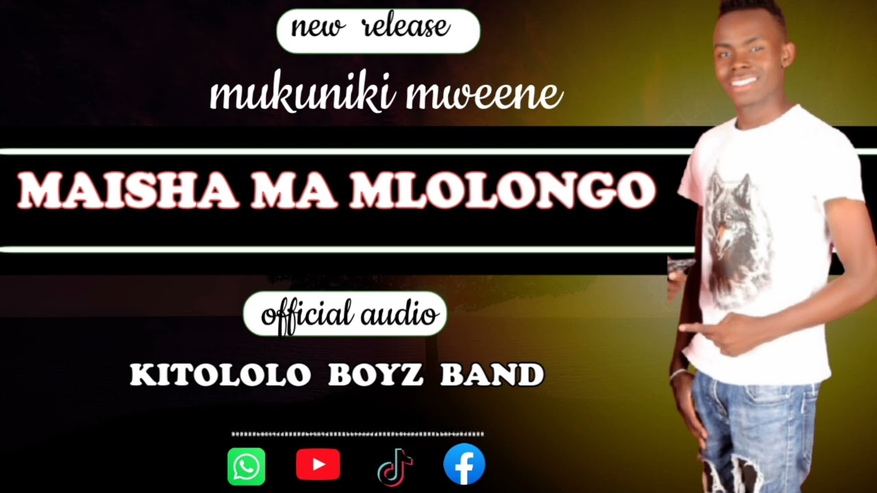 MAISHA MA MLOLONGO _BY_  KITOLOLO BOYZ BAND ( MUKUNIKI MWEENE)
