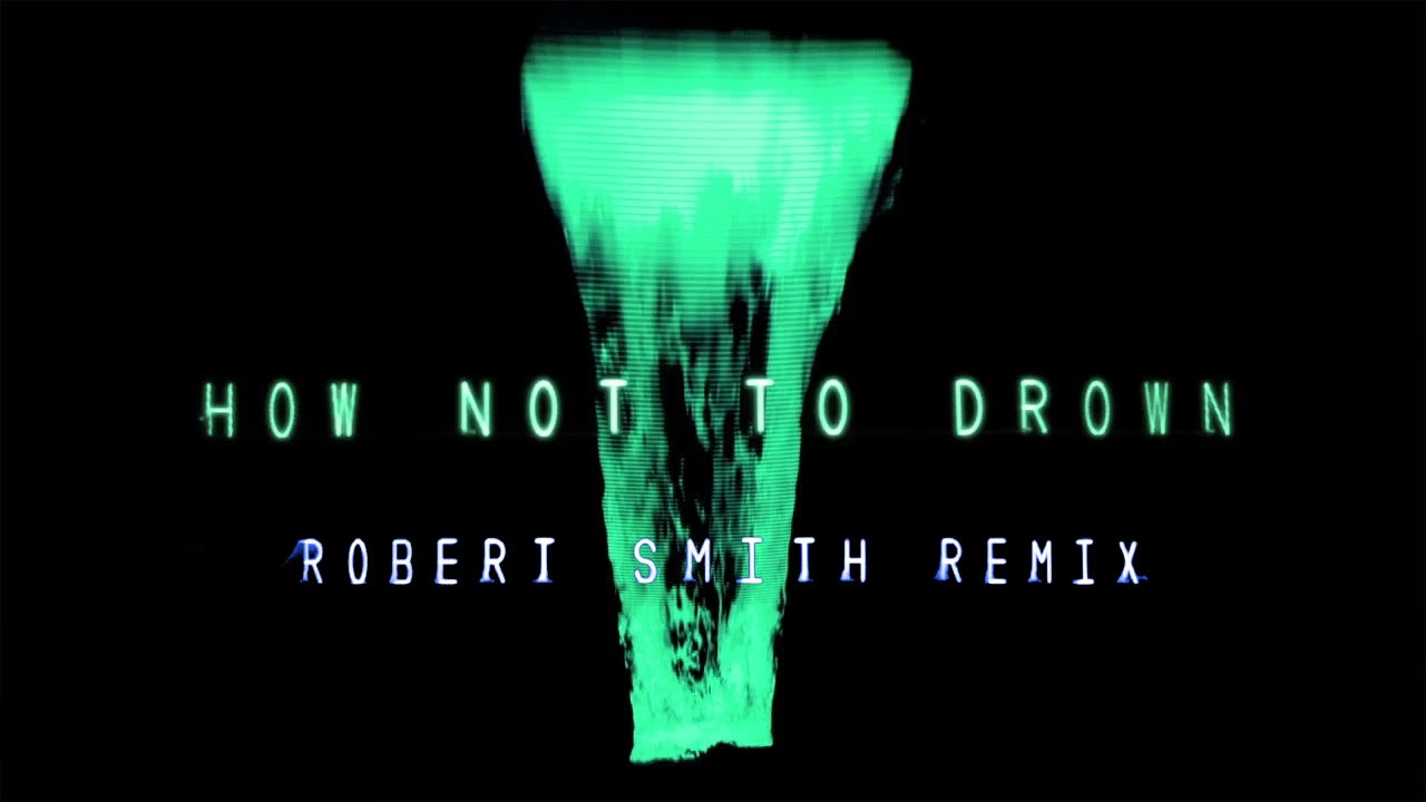 CHVRCHES How Not To Drown - Robert Smith Remix