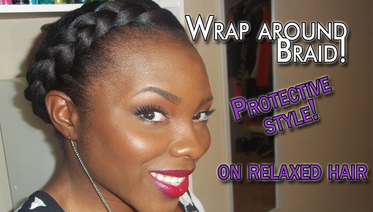 PROTECTIVE STYLE: wrap around braid