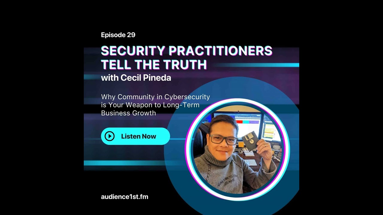 Why Community in Security is Your Weapon to Long-Term Business Growth | Cecil Pineda
