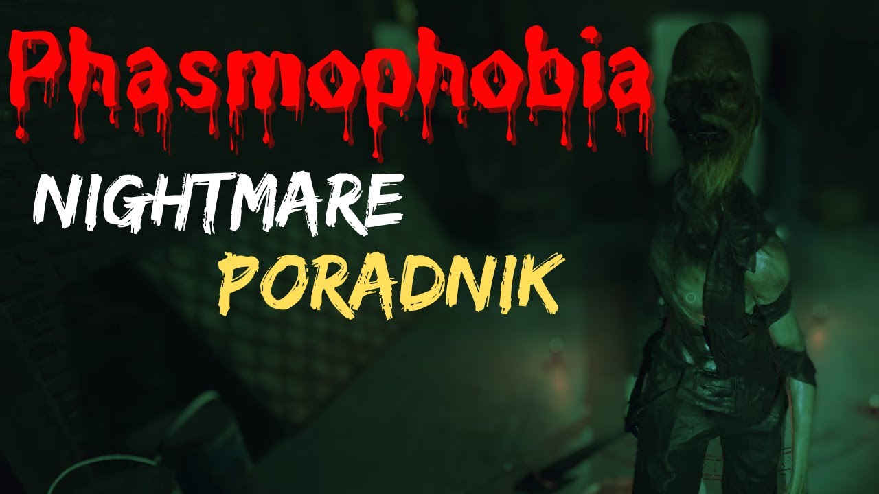 Phasmophobia - Koszmarny poziom trudności - Poradnik