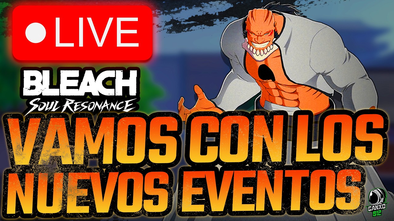 🔴VAMOS CON LOS NUEVOS EVENTOS🔴 | Bleach Soul Resonance | DIRECTO