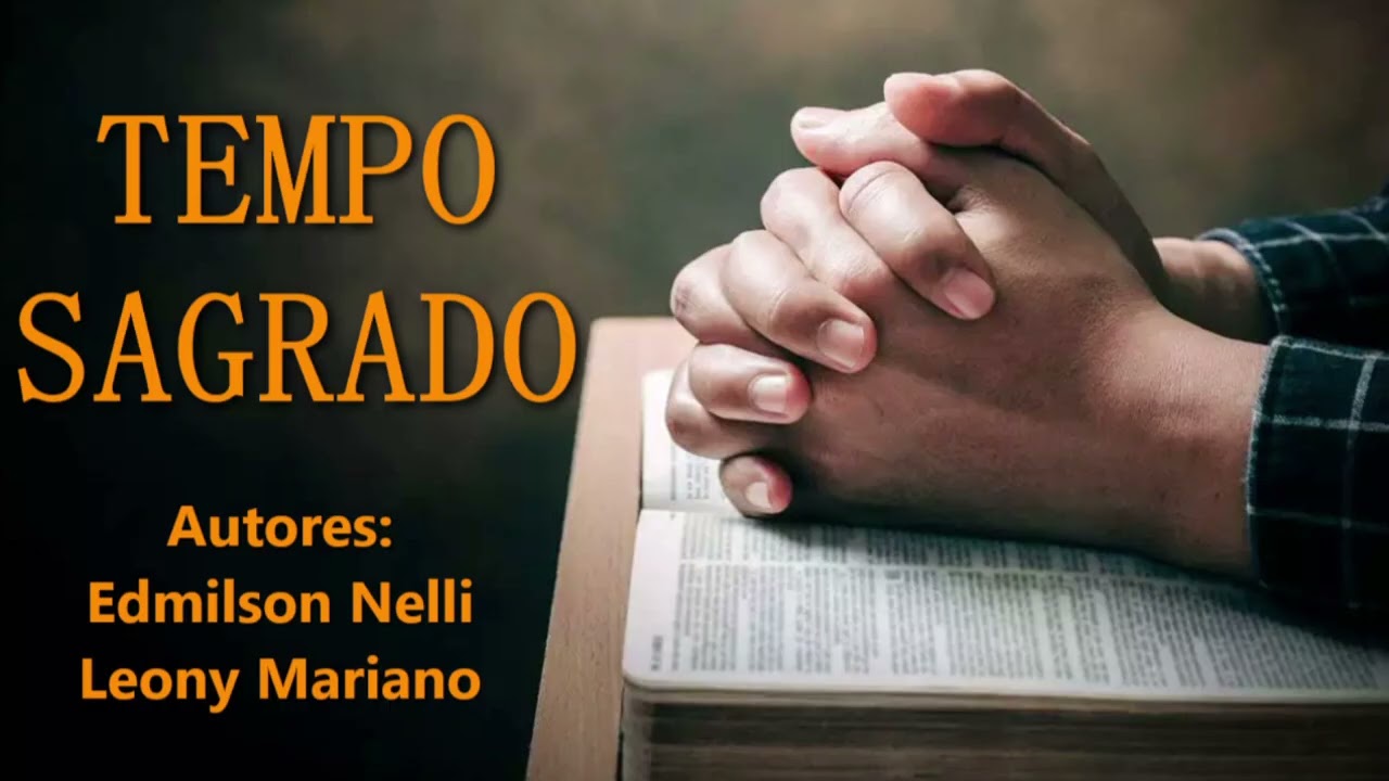 TEMPO SAGRADO - Autores: Edmilson Nelli e Leony Mariano