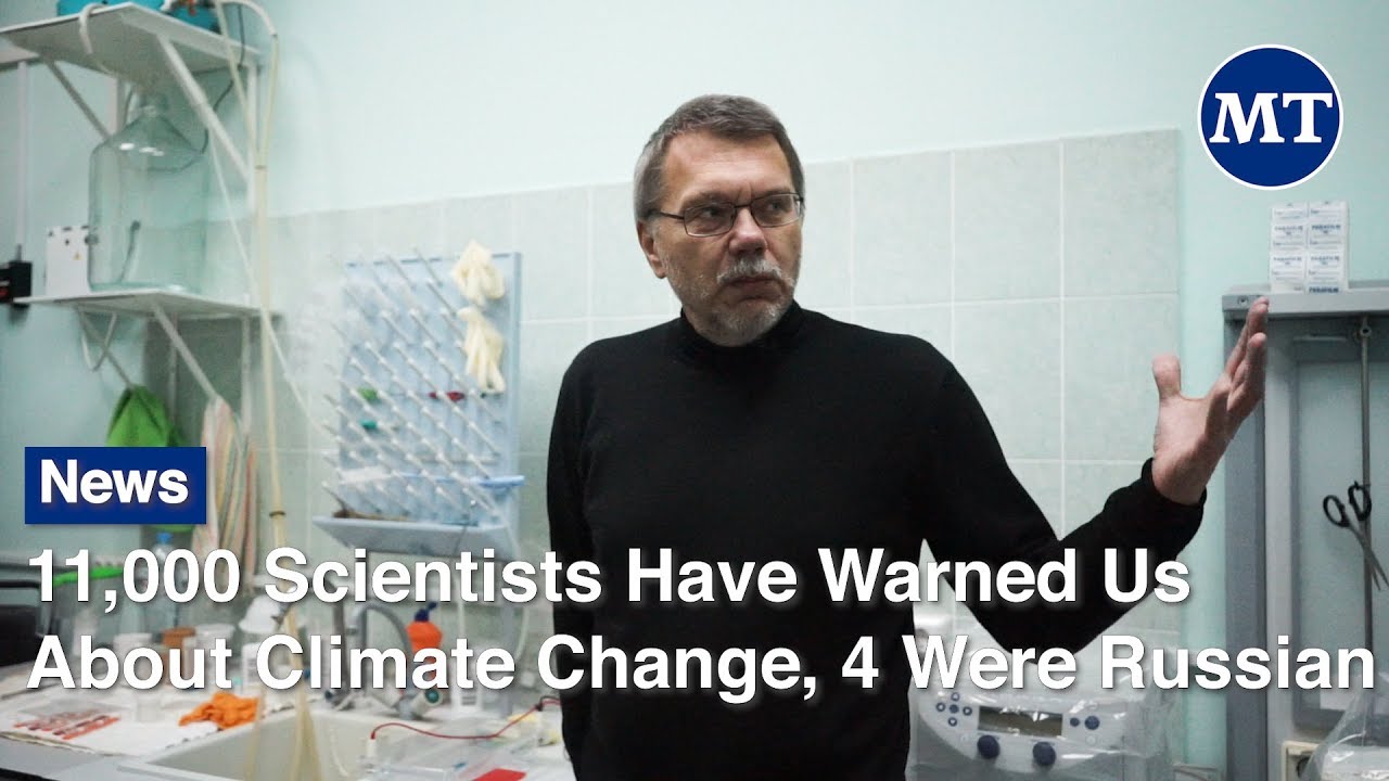 11,000 Scientists Have Warned Us About Climate Change, 4 Were Russian | The Moscow Times