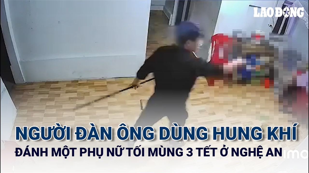 Người đàn ông dùng hung khí đánh một phụ nữ tối mùng 3 Tết ở Nghệ An | Báo Lao Động