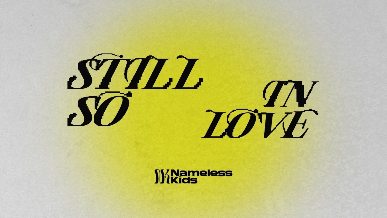 Still So In Love - Nameless Kids (Official Lyric Video)