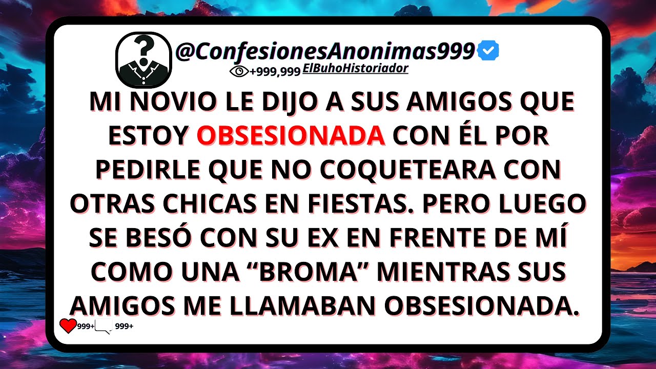 Mi novio le dijo a sus amigos que estoy obsesionada con él, porque le pedí que no besara a otras...