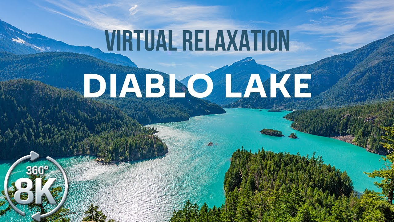 8K 360&deg; VR Virtual Relaxation Video - Scenic Views of Diablo Lake, North Cascades National Park