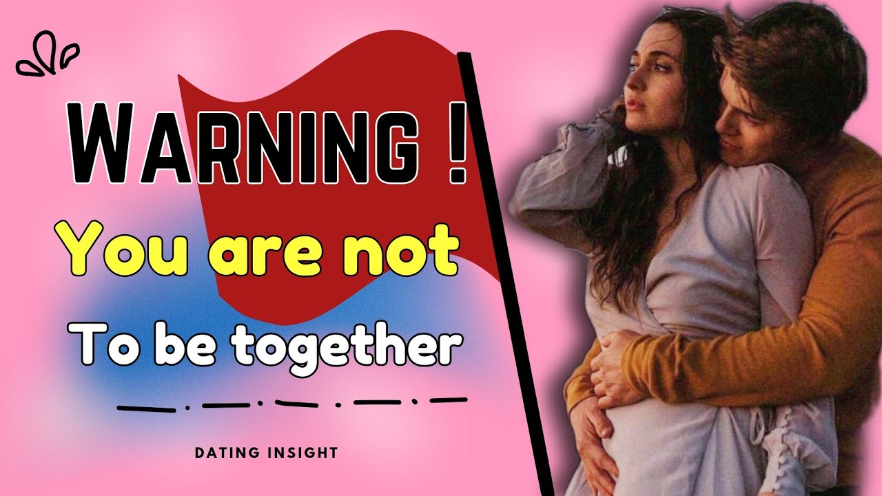5 Warning Signs You're Not Meant To Be Together. dating insight