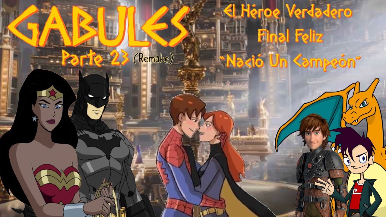 Gabules (Remake) Parte 23 / El Héroe Verdadero / Final Feliz / ”Nació Un Campeón”