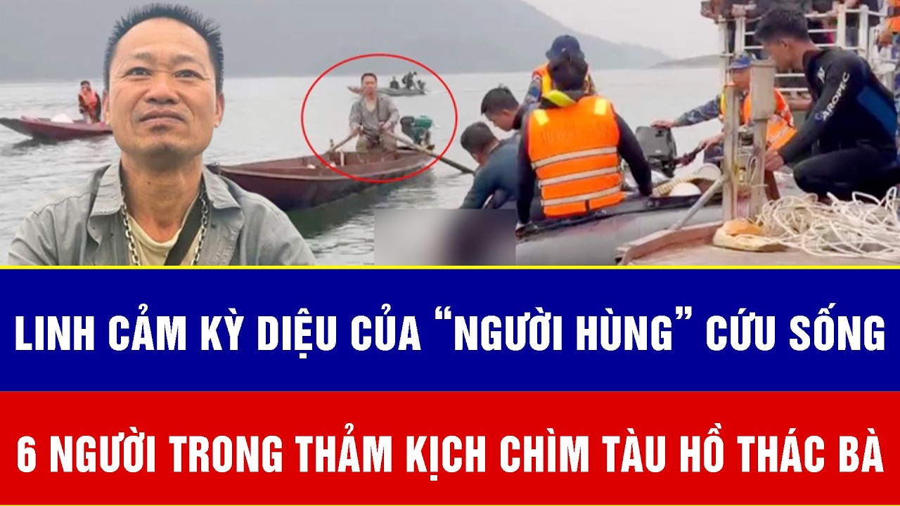 Linh cảm kỳ diệu của “người hùng” cứu sống 6 mạng người trong thảm kịch chìm tàu hồ Thác Bà
