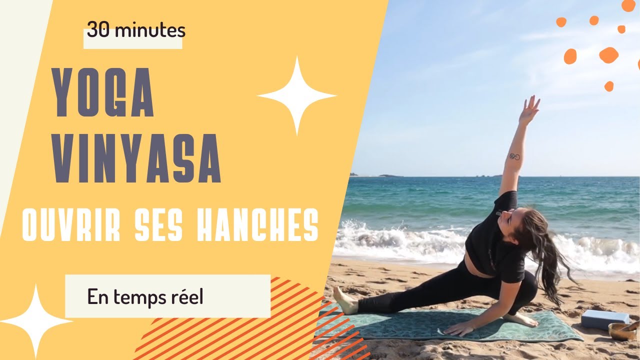 YOGA VINYASA  30 min : Ouverture des hanches (TOUS NIVEAUX)