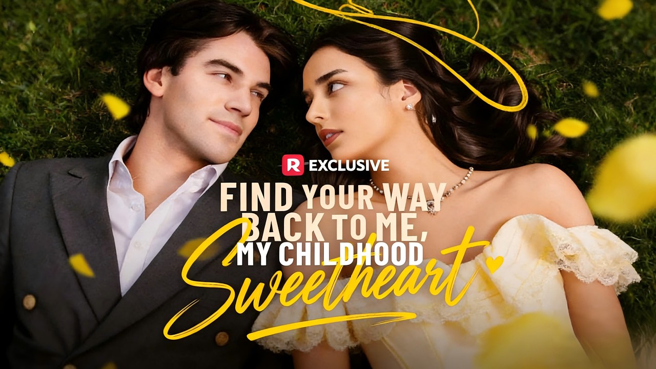 Find Your Way Back to Me, My Childhood Sweetheart: The Mrs. Right He Didn't Know