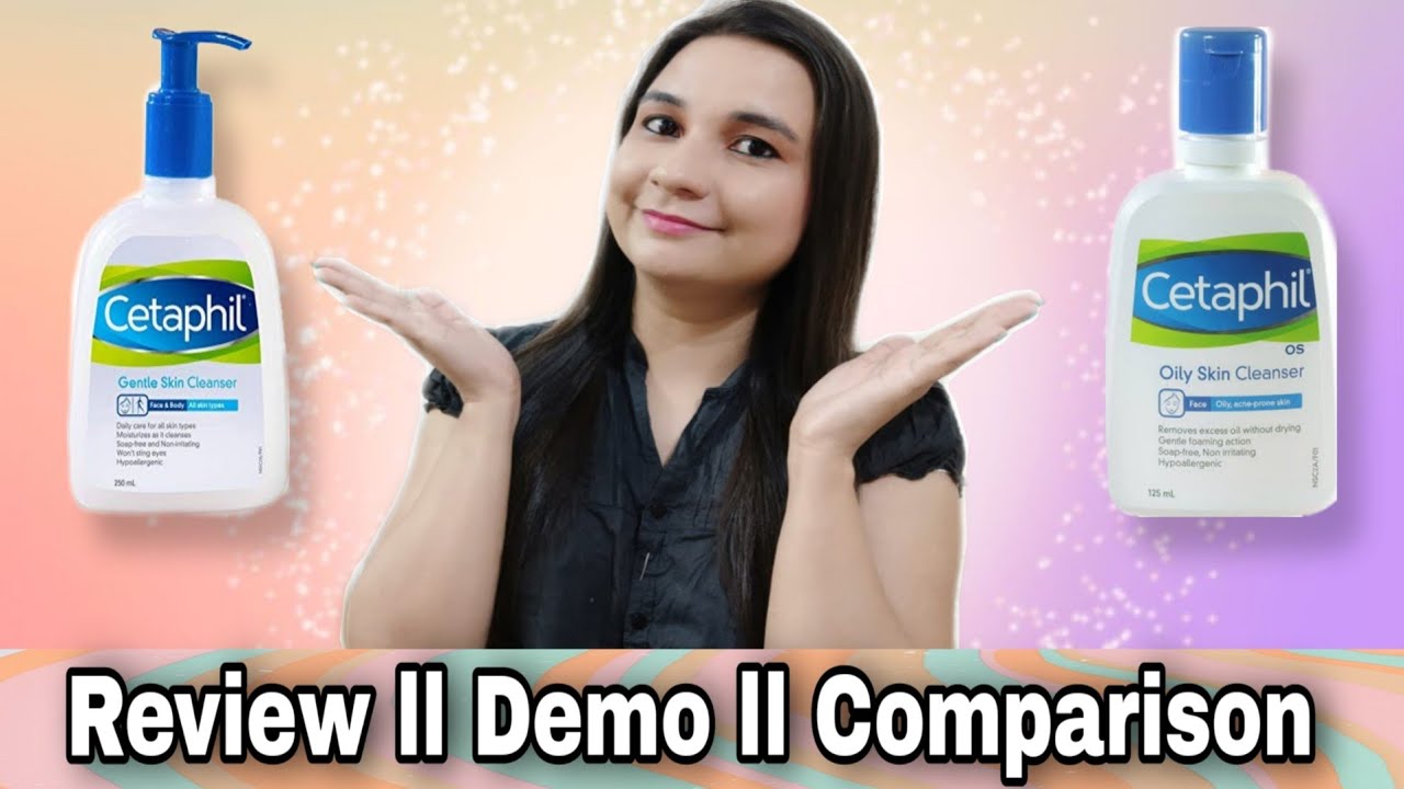 Cetaphil Gentle Skin Cleanser & Cetaphil Oily Skin Cleanser ll Review, Demo & Comparison ll
