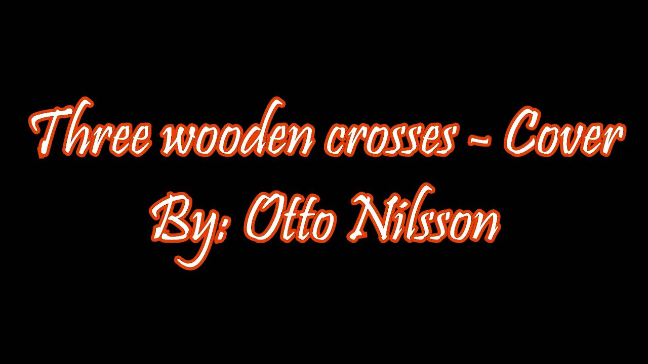 Three Wooden Crosses (Randy Travis) - Cover