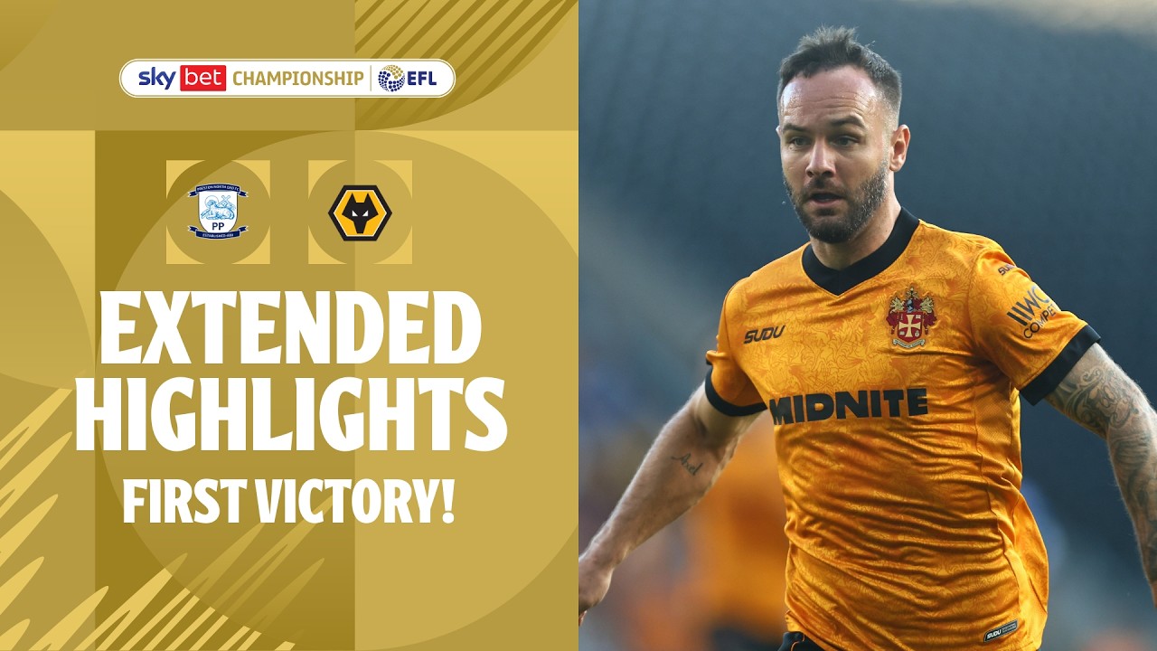 FIRST VICTORY! | Preston North End v Wolverhampton Wanderers extended highlights