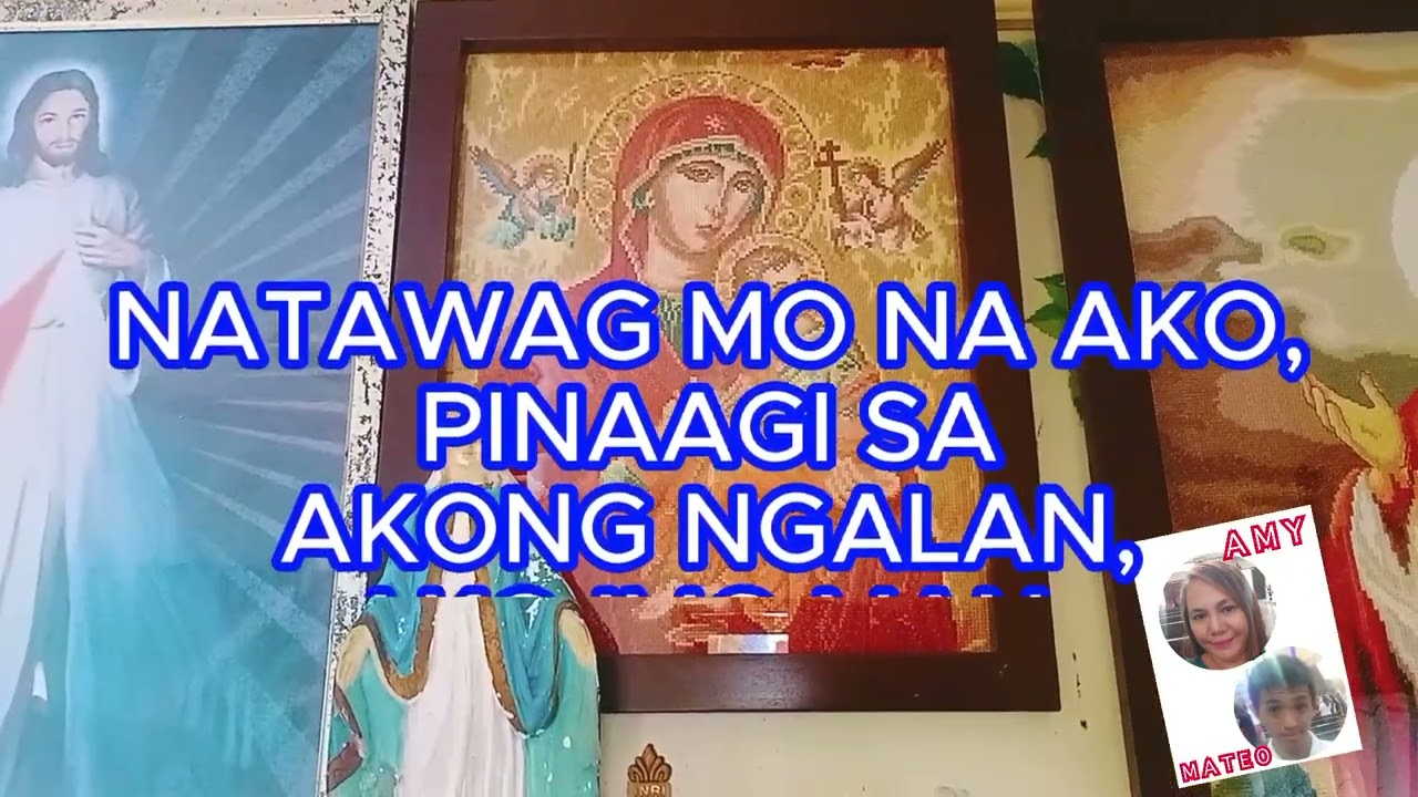 NATAWAG KO NA IKAW (a Visayan Catholic song of Sr. Narcisa Fernandez)(Music:J.Bayog-ang)