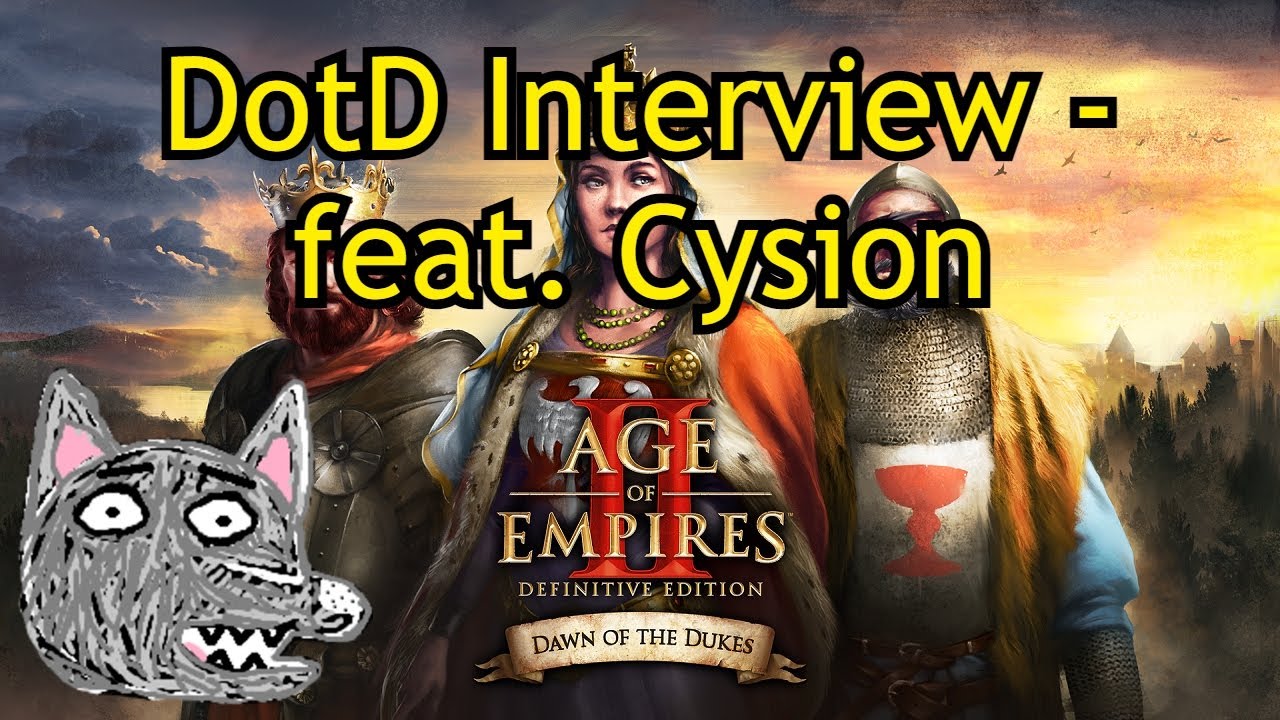 Dawn of the Dukes - Interview with Cysion (lead AoE2 designer)