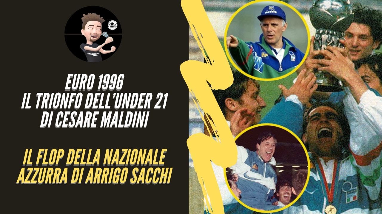 EURO 1996 IL TRIONFO DELL' UNDER 21 DI CESARE MALDINI IL FLOP DELLA NAZIONALE DI ARRIGO SACCHI