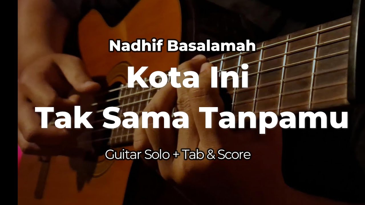 Kota Ini Tak Sama Tanpamu (Nadhif Basalamah) Gitar Solo + TAB + Score
