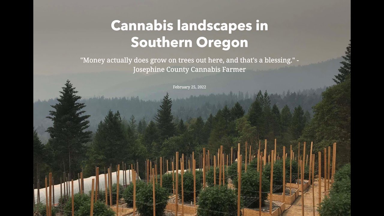 Cannabis landscapes in Southern Oregon - A Story Map | 2022 Spring Webinar