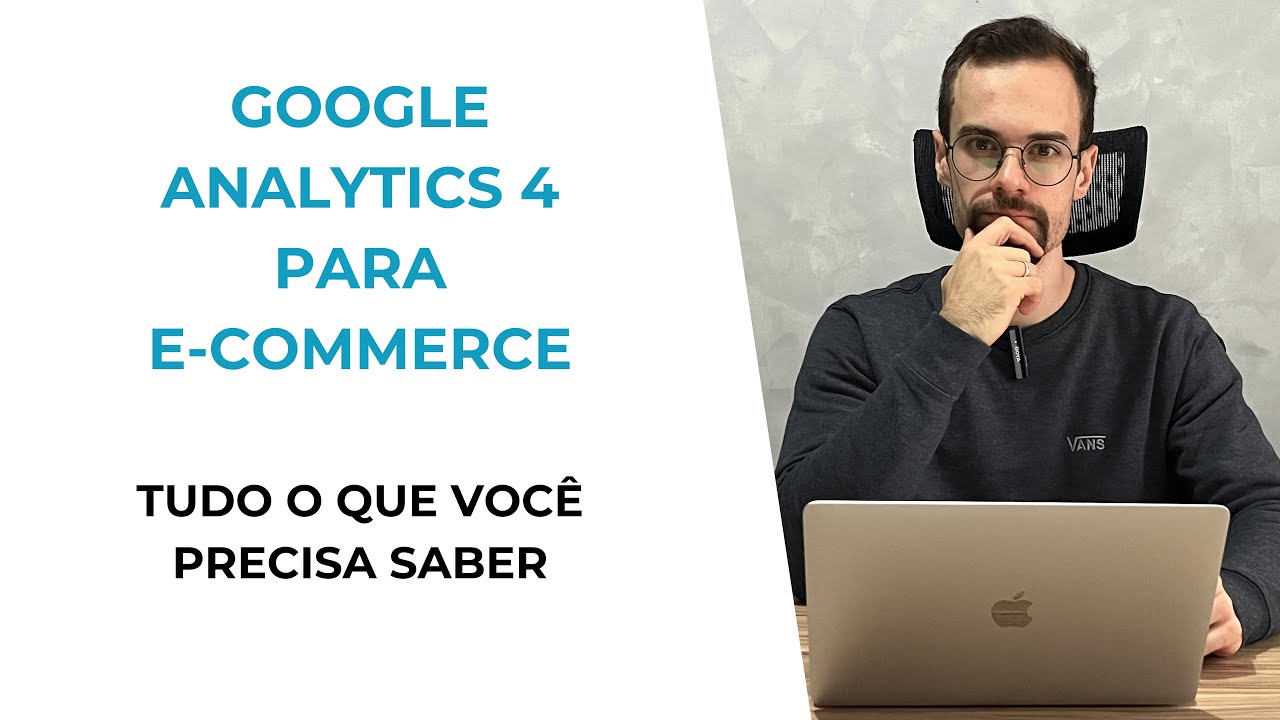 GOOGLE ANALYTICS PARA E-COMMERCE: TUDO O QUE VOCÊ PRECISA SABER