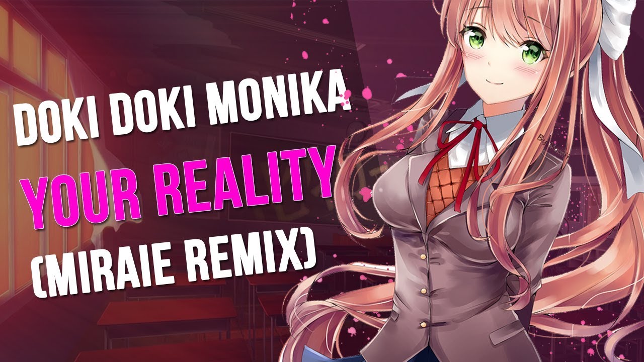 [DDLC]Monika - Your Reality (Miraie Remix) For Tony