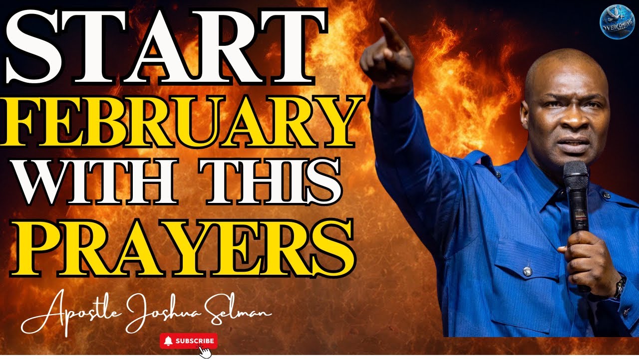 Prophetic Declarations for February: Tap into the Power of Prayer | Apostle Joshua Selman