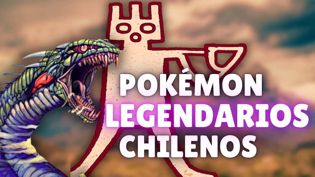 &iquest;En Qu&eacute; Se Basar&iacute;an Los Pok&eacute;mon Legendarios Chilenos? | Chile Como Regi&oacute;n Pok&eacute;mon