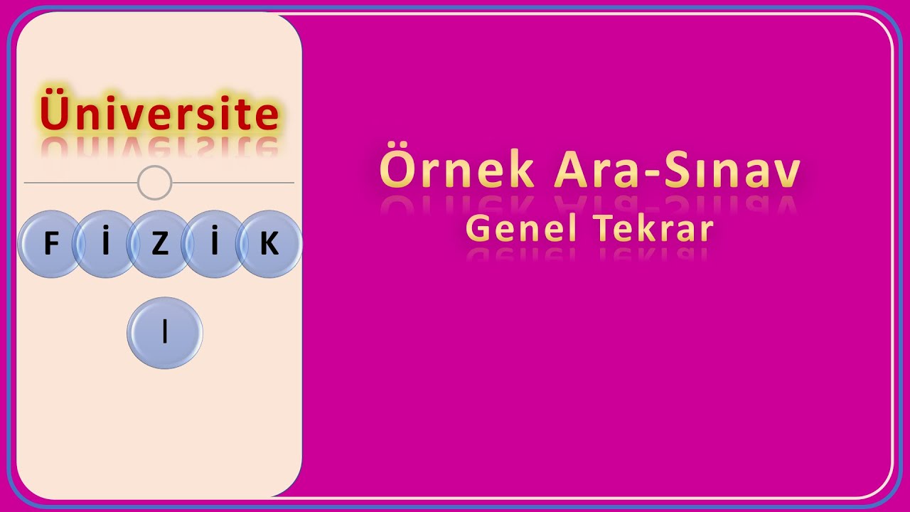 Fizik 1: Genel Fizik 1 Ara Sınav Çalışması - 1
