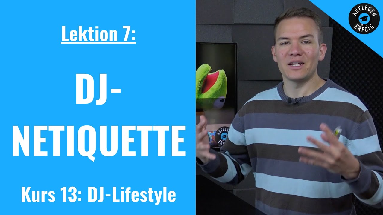 Beherrschst DU die DJ-Netiquette? | Lektion 13.7 - Netiquette