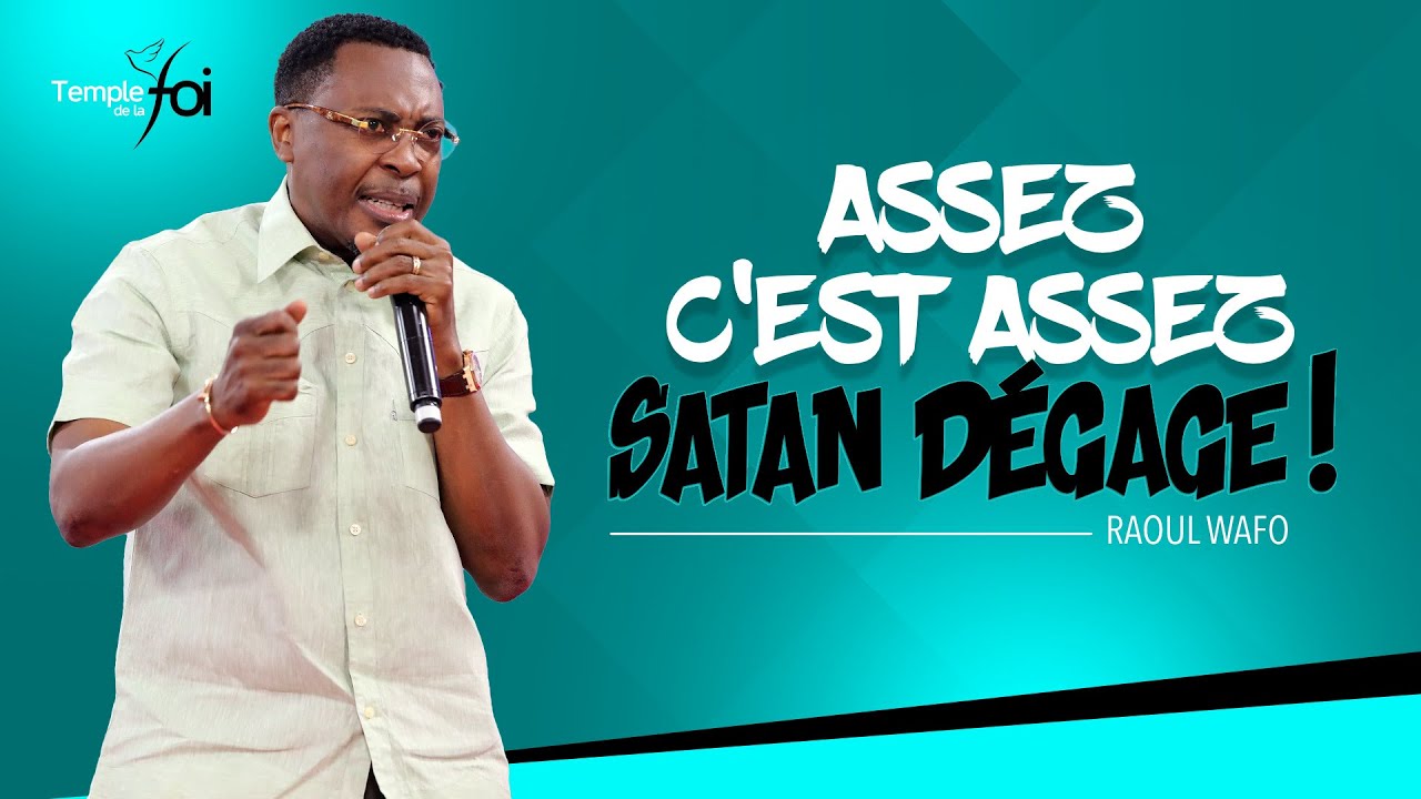 ASSEZ C'EST ASSEZ SATAN DÉGAGE ! - Raoul WAFO