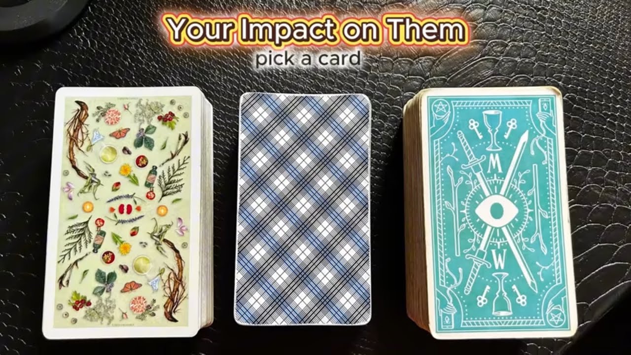 Pick A Card ✈️ How Your Energy Has Influenced Them