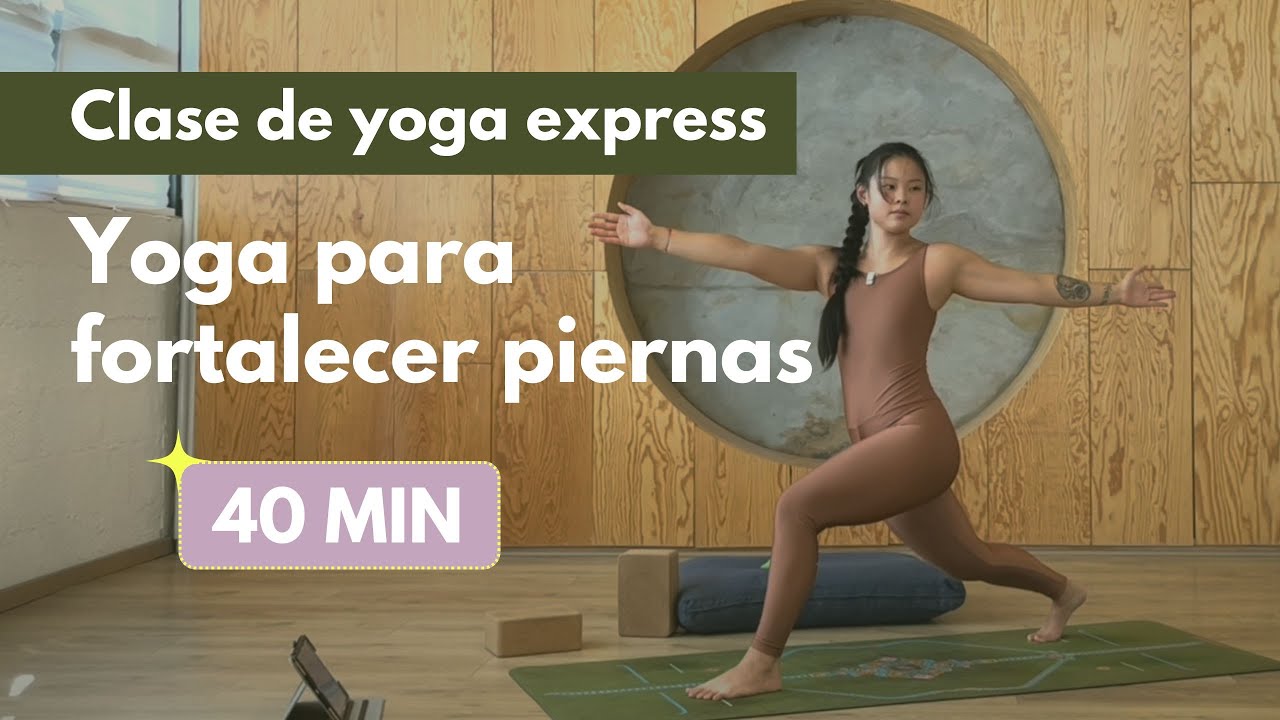 Fortalece tus piernas con yoga: clase intensa de 40 Minutos