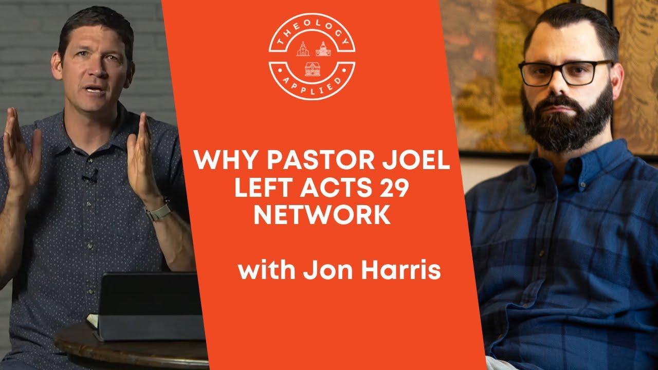 Why Pastor Joel Left Acts 29 Network