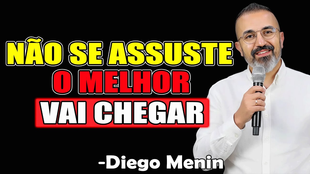 Não Se Assuste, O Melhor Vai Chegar - Diego Menin Sermões 2025