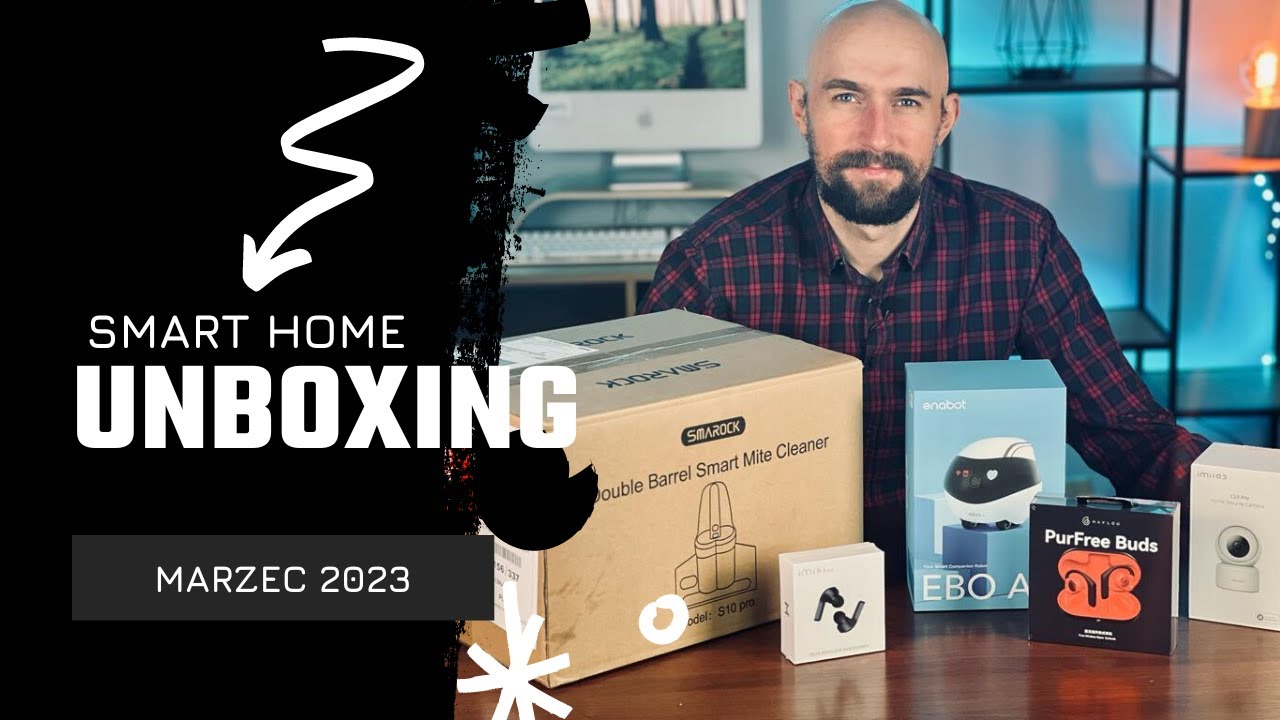 Unboxing Marzec 2023 - Smart Home! (Smack, IMIKI, EBO Air oraz Haylou)
