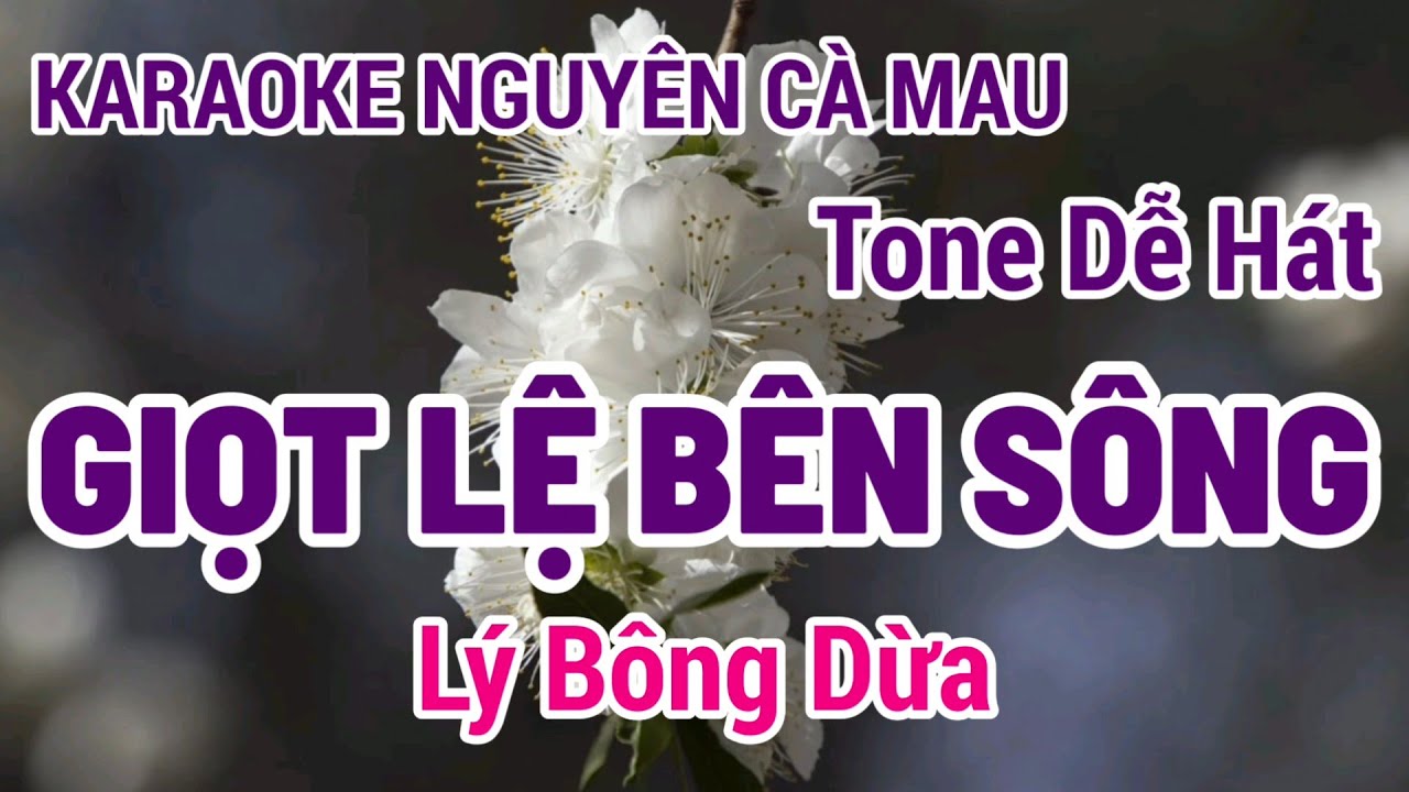 Karaoke Giọt Lệ Bên Sông | Lý Bông Dừa | Tone Dễ Hát | Nguyên Cà Mau 5/6/2024