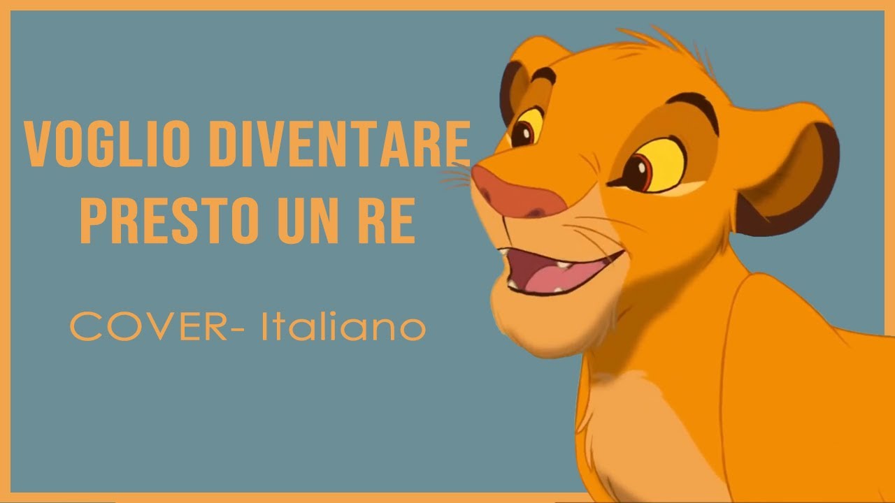 「Voglio Diventare Presto Un Re」Il Re Leone ["Soundtrack" Cover - Italiano]