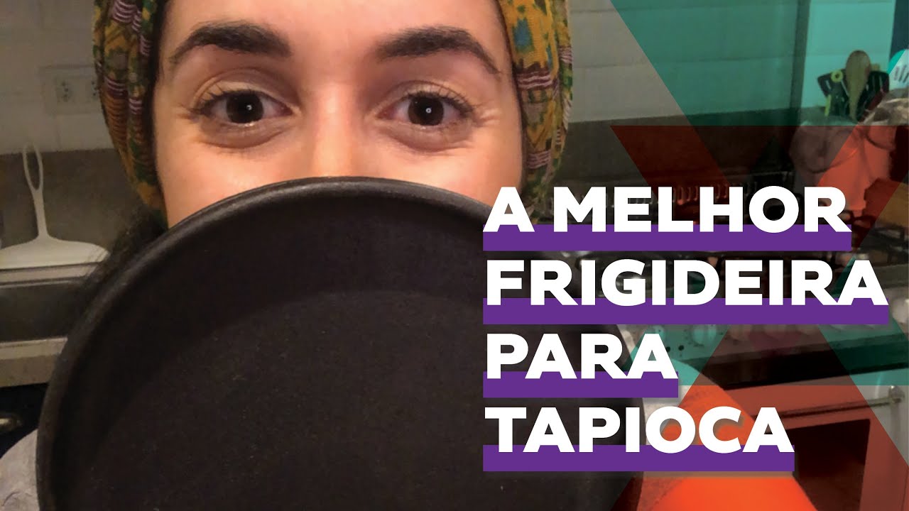 Qual a melhor frigideira para tapioca? Eu te conto aqui!