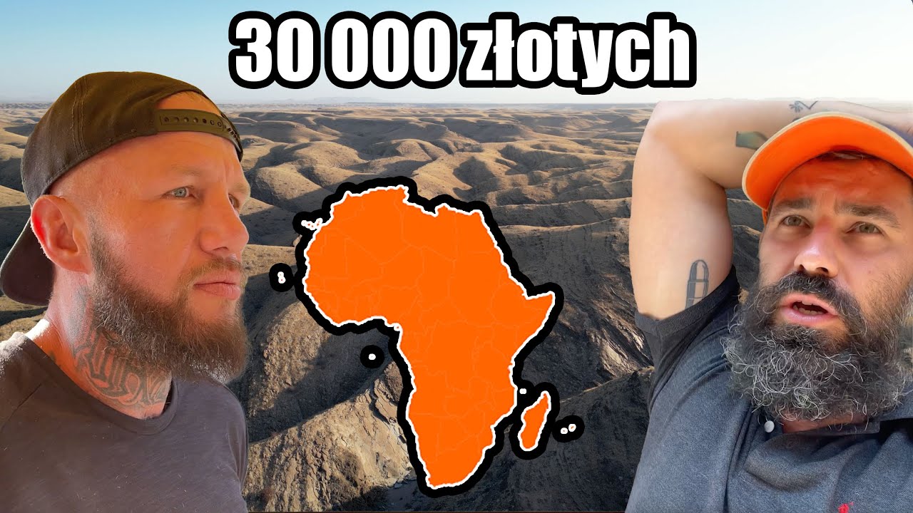 AFRYKA - 7200 KILOMETR&Oacute;W i 30 000 ZŁOTYCH P&Oacute;ŹNIEJ...