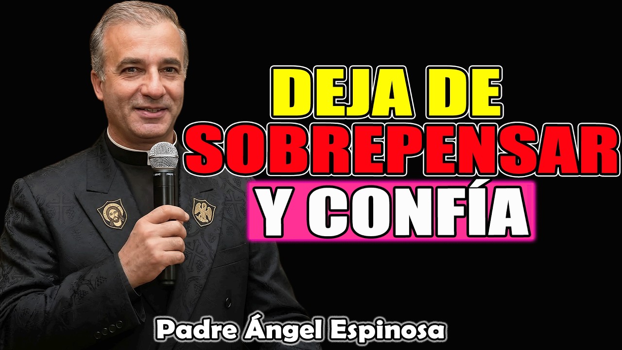 Deja De Sobrepensar, Confía En Dios Y Actúa | Padre Ángel Espinosa de los Monteros 2026