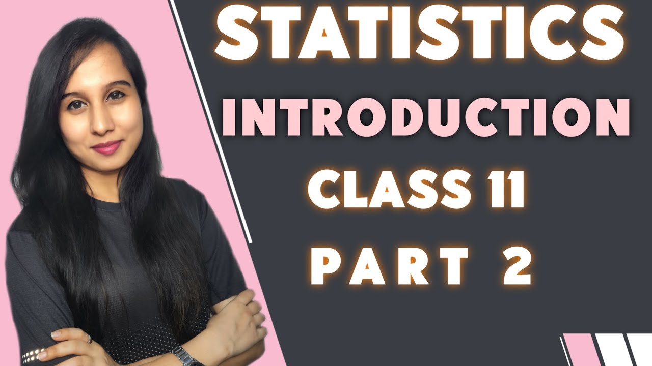 Introduction to Statistics | Statistics | Class 11 | Part 2